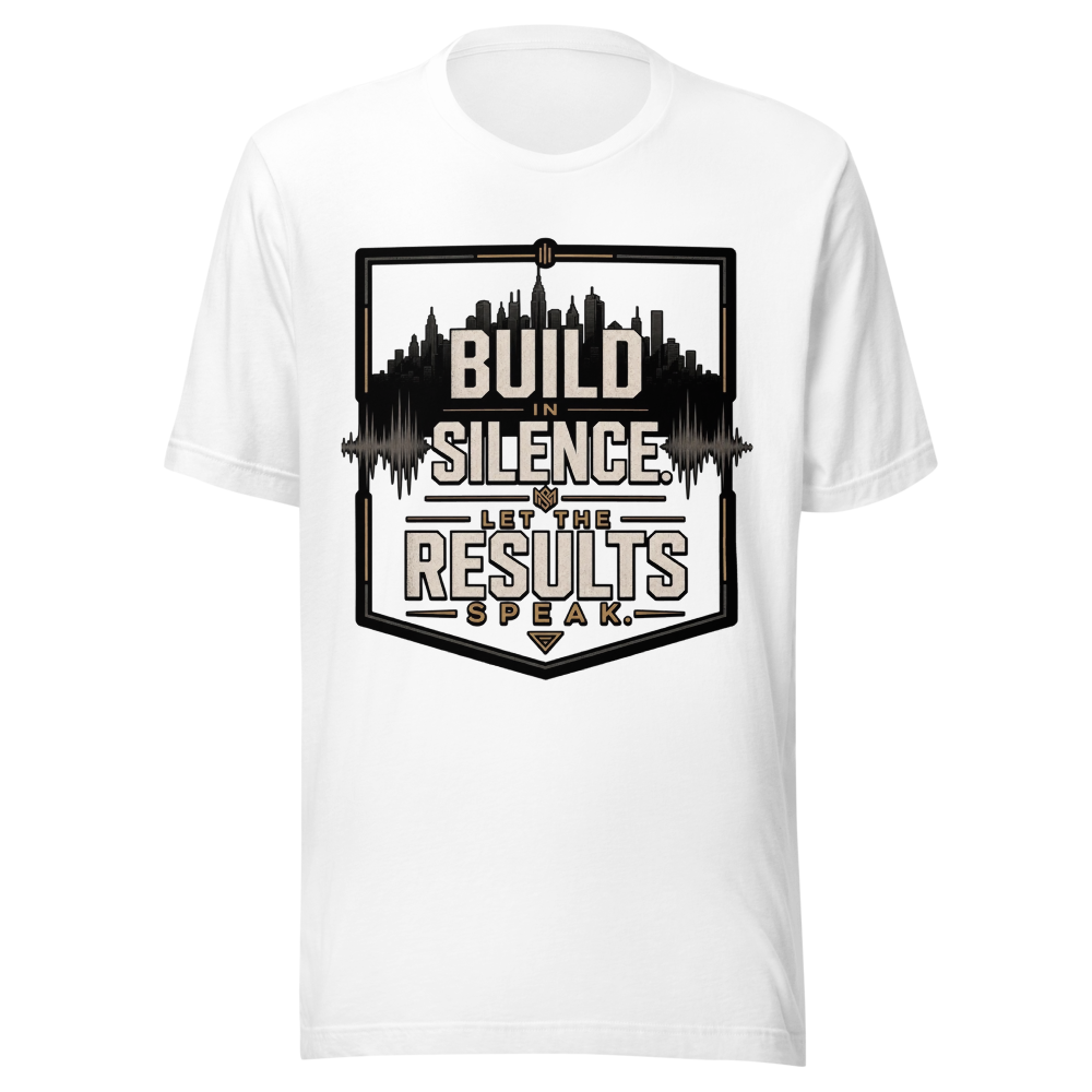 Build Silence Let Results Speak- T-shirt