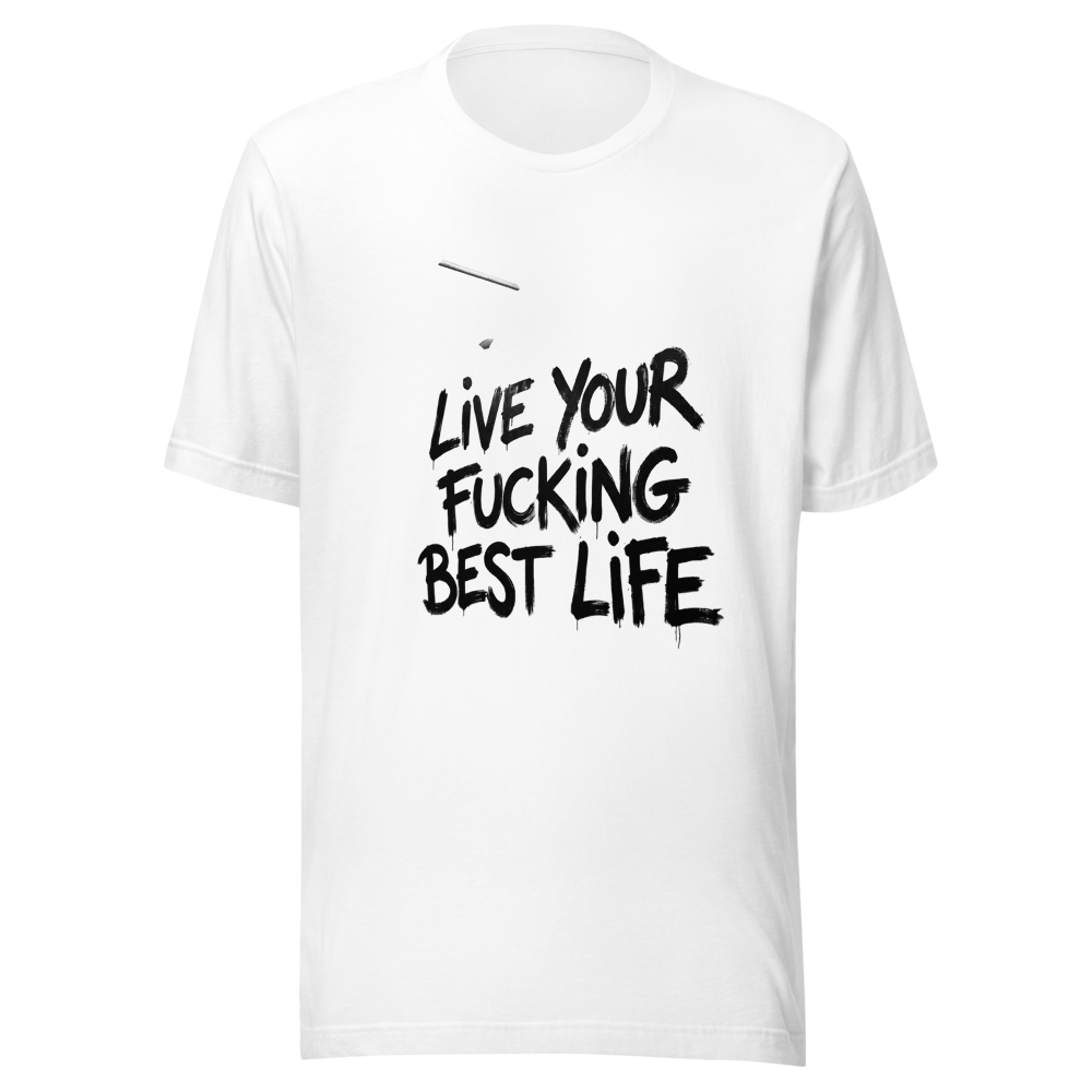 Live your fucking best life