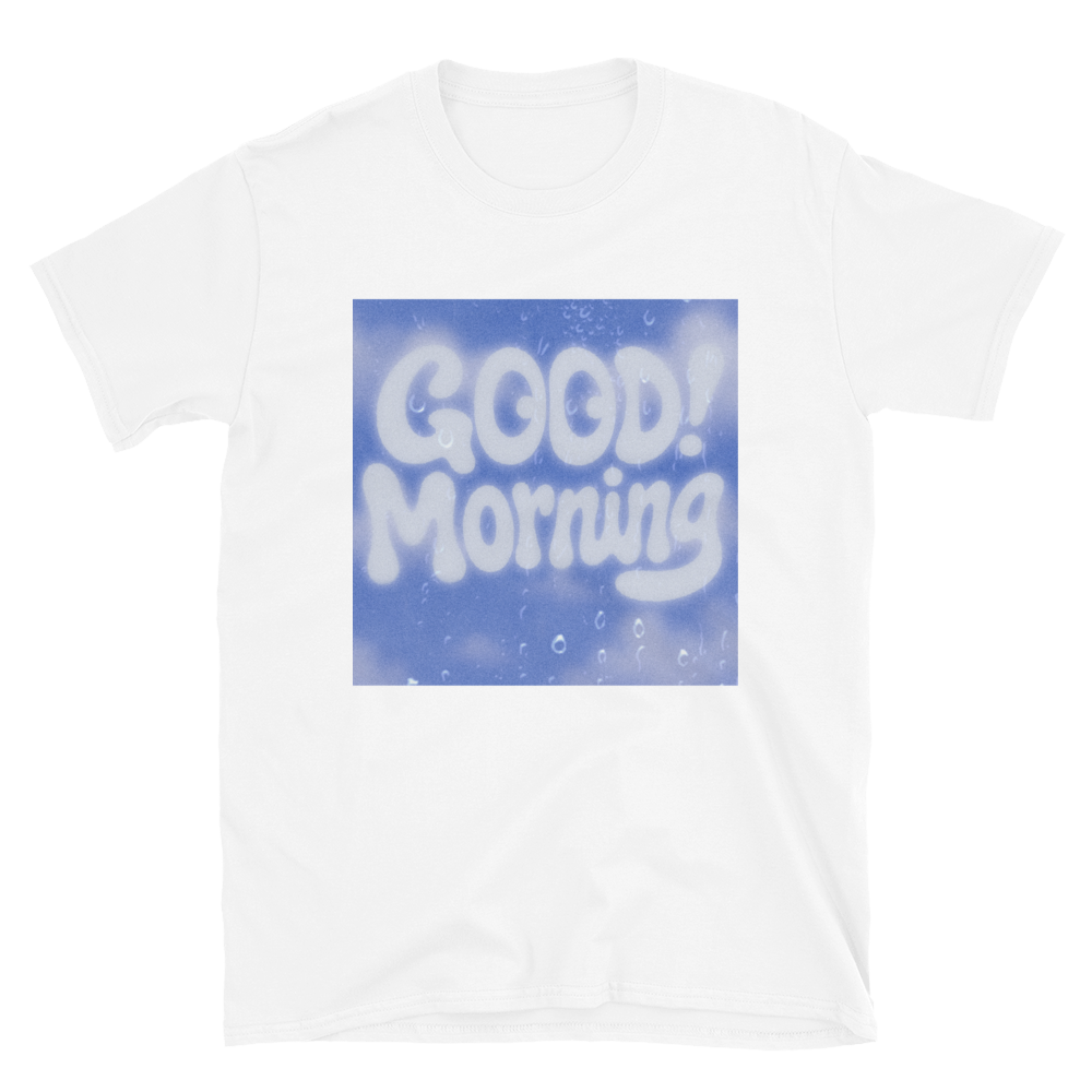 GOOD! Morning: T-Shirt
