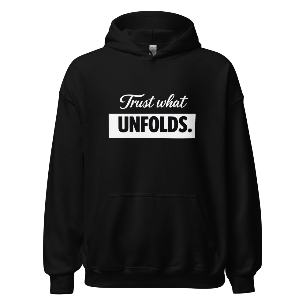 Trust what unfolds
