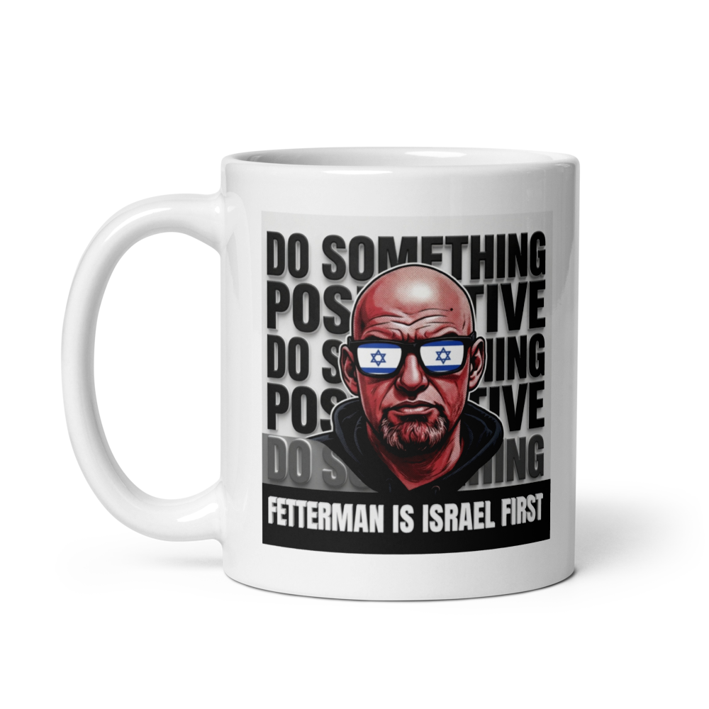 FETTERMAN IS ISRAEL FIRST
