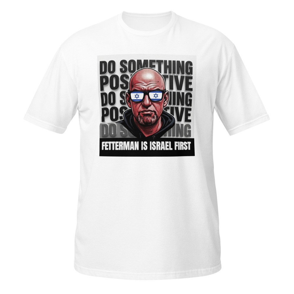 FETTERMAN IS ISRAEL FIRST