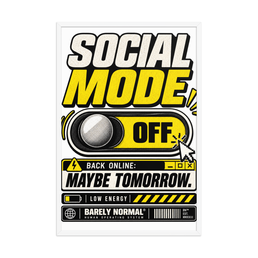 Barely Normal Social Mode Off Framed Poster thumbnail 2