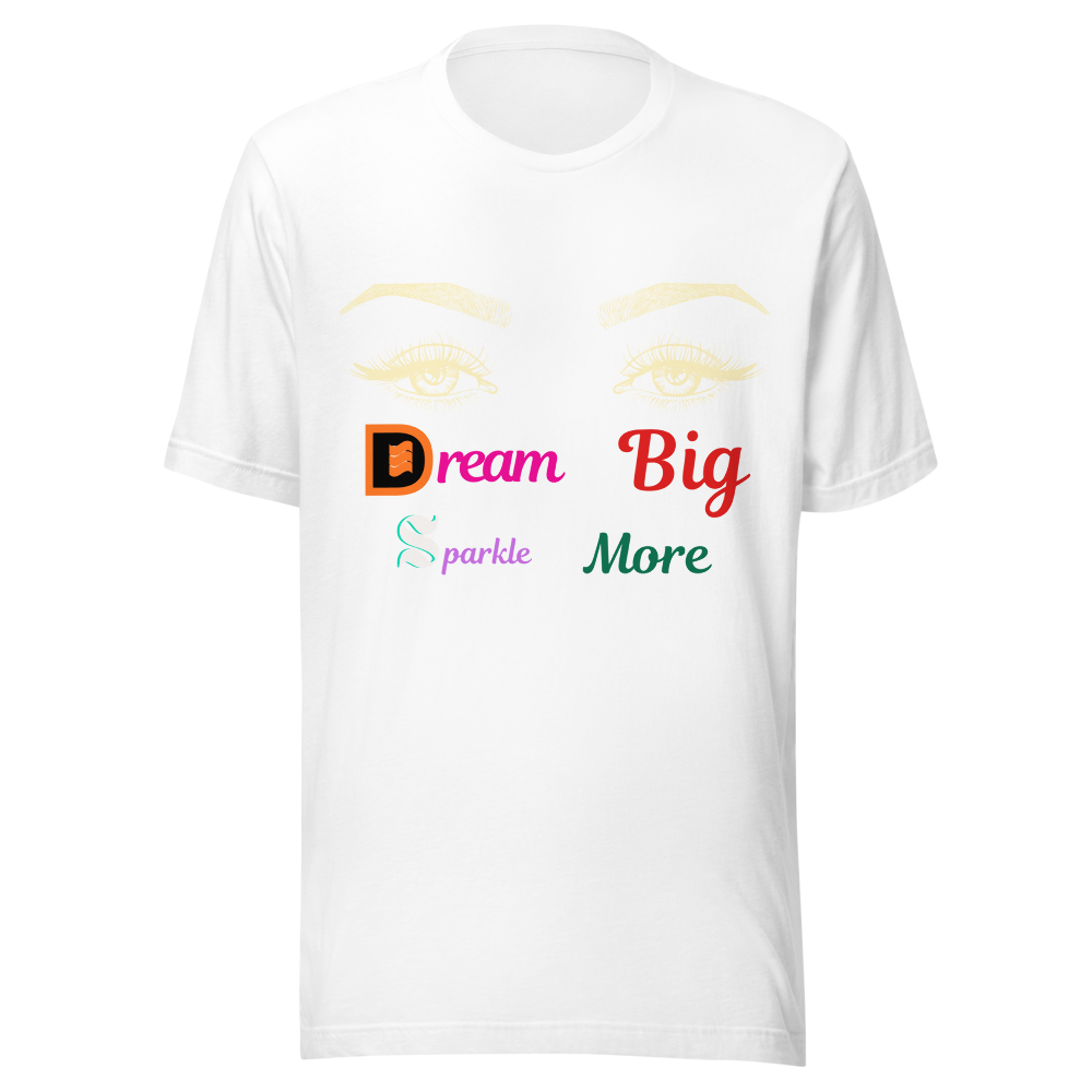 Dream Big Sparkle More - Inspirational T-Shirt