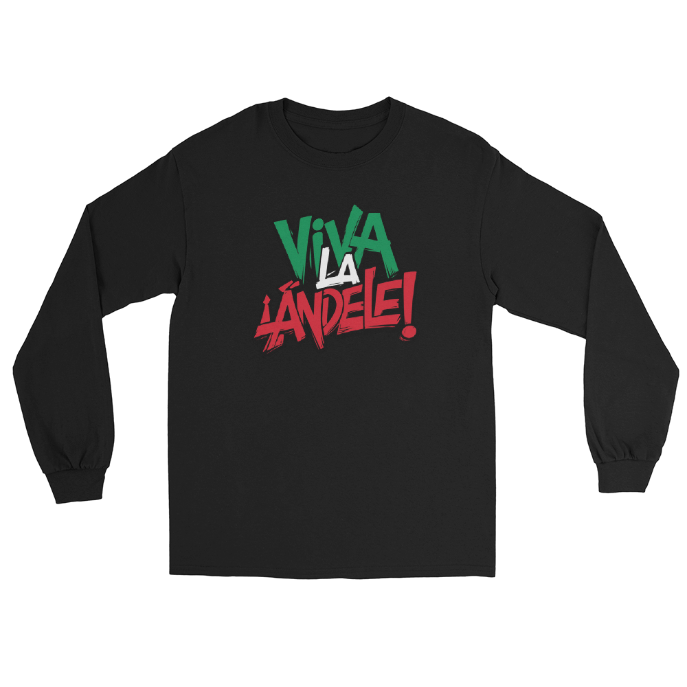 Viva La ¡Ándele! Long Sleeve Shirt
