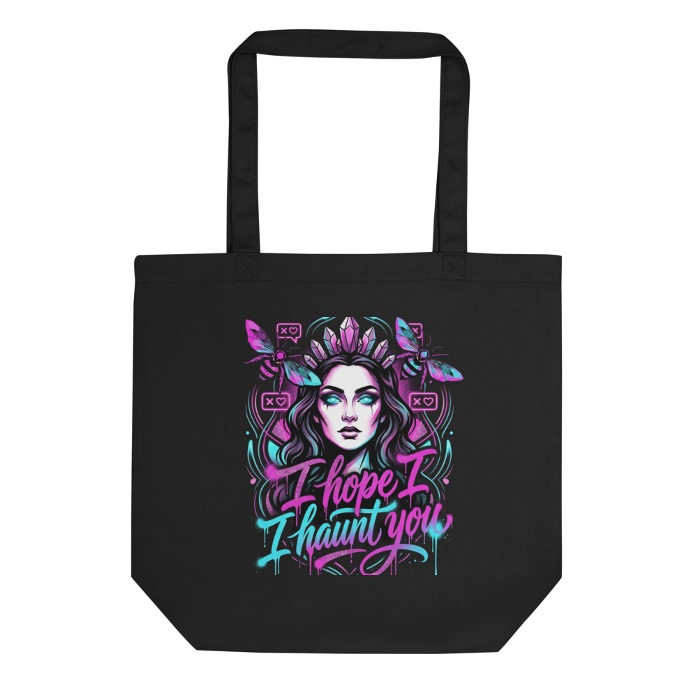 "I hope I haunt you" tote