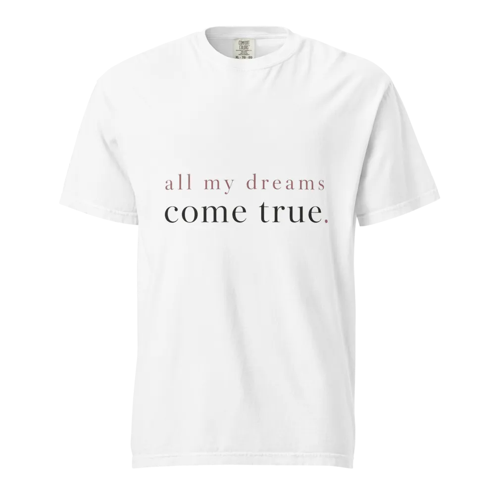 All My Dreams Come True Tee - Manifesting Shirt