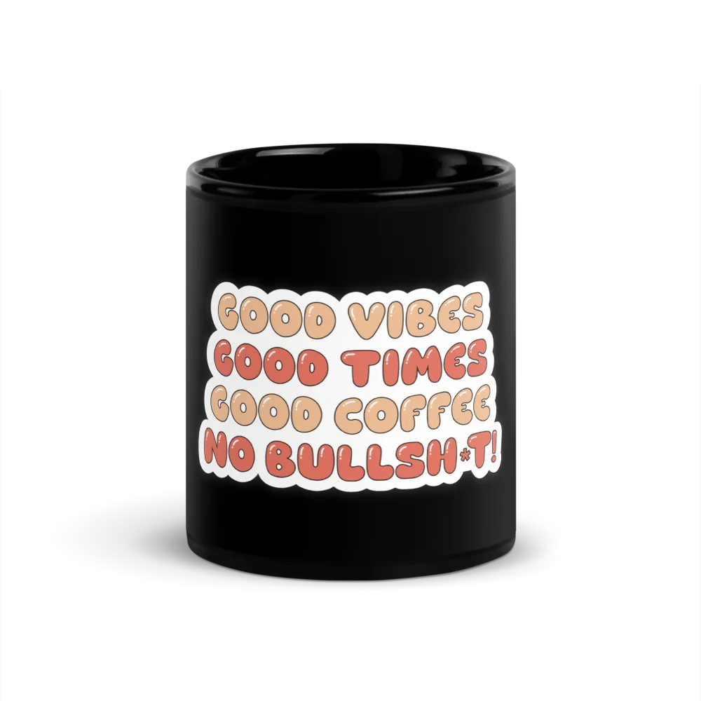 GOOD VIBES, GOOD TIMES, GOOD COFFEE, NO BULL MUG1
