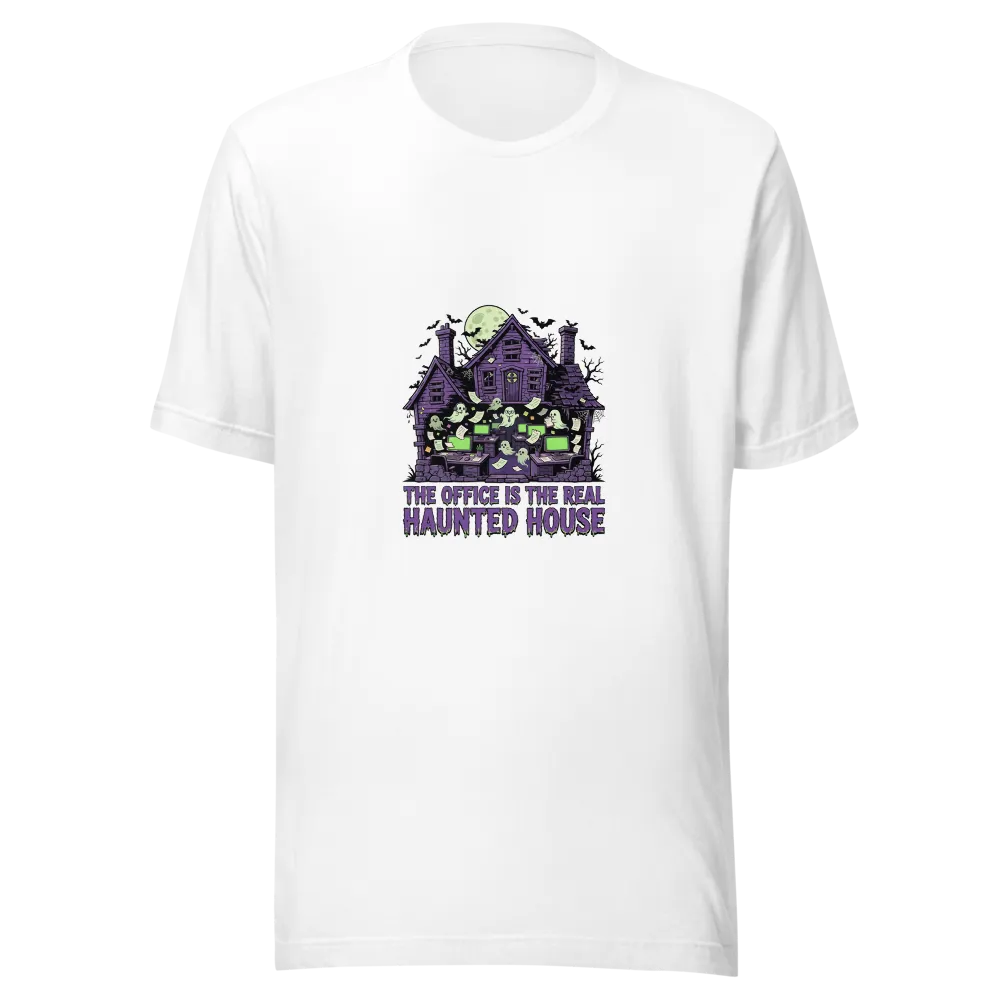 The Office Is the Real Haunted House T-Shirt