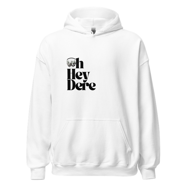 Oh Hey Dere Hoodie