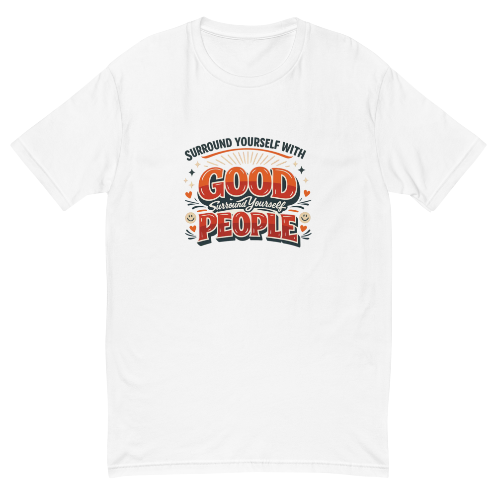 Surround Yourself With Good People