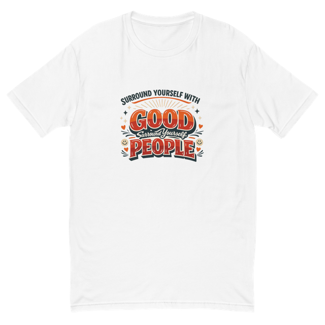 Surround Yourself With Good People