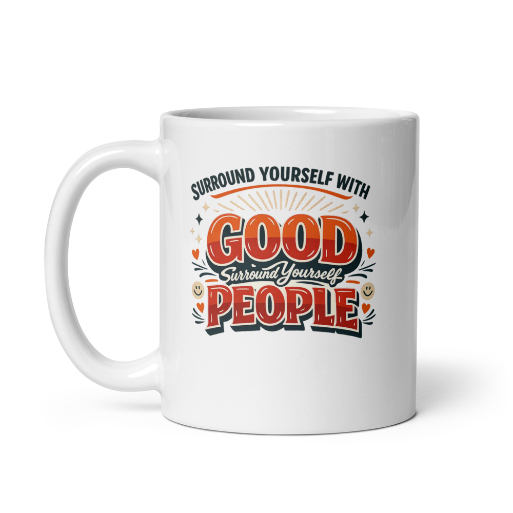 Surround Yourself With Good People