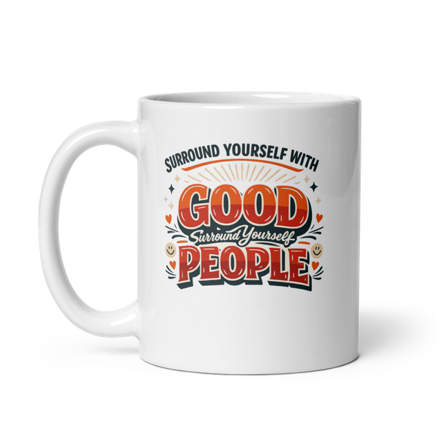 Surround Yourself With Good People