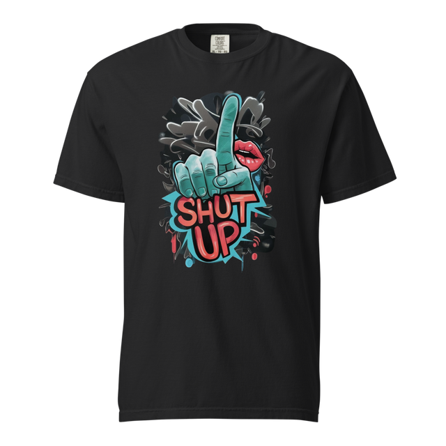 Shut Up Graphic Streetwear T-Shirt