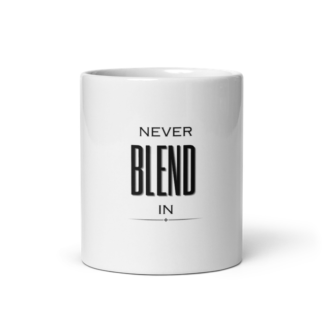 Never Blend In – White Glossy Mug