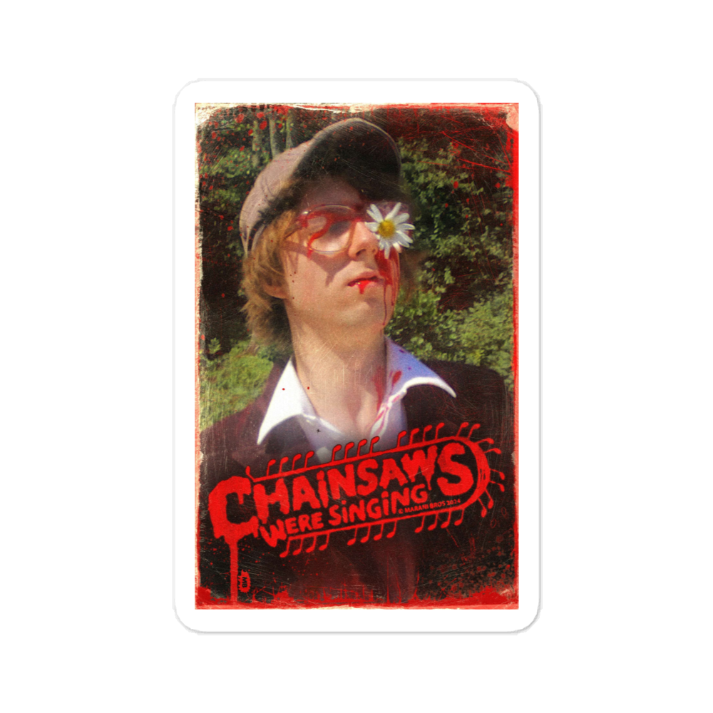 CHAINSAWS WERE SINGING Poster Sticker