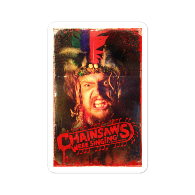 CHAINSAWS WERE SINGING Poster Sticker