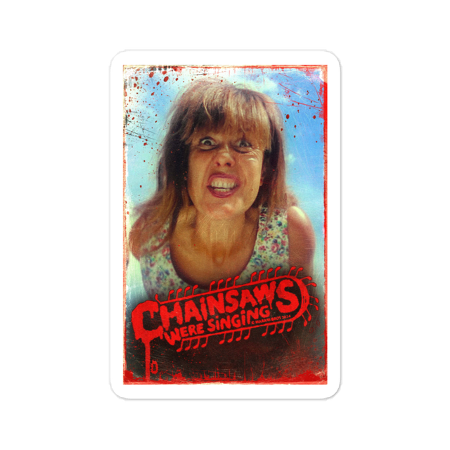 CHAINSAWS WERE SINGING Poster Sticker