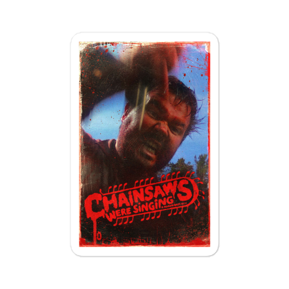 CHAINSAWS WERE SINGING Poster Sticker