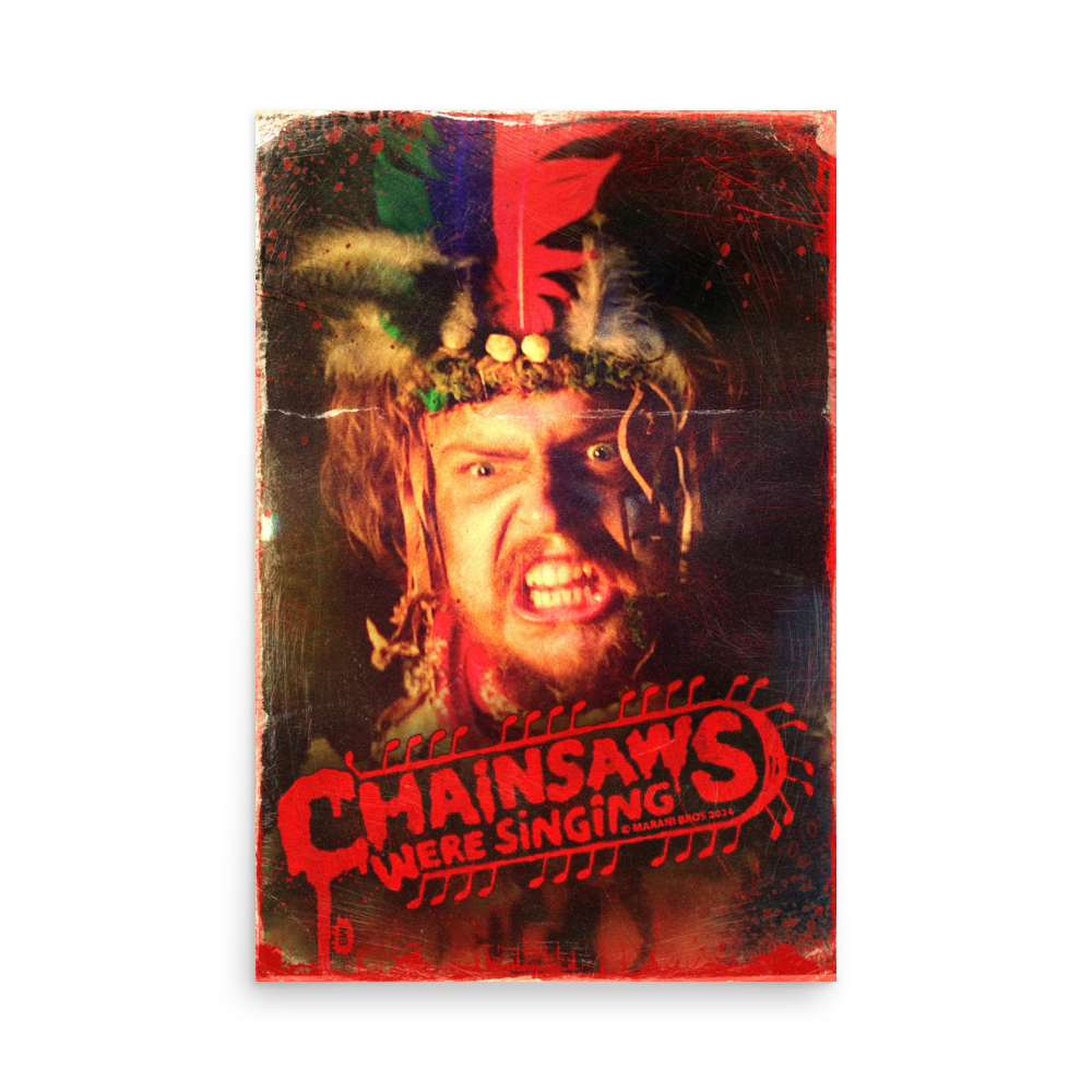 CHAINSAWS WERE SINGING Poster Print