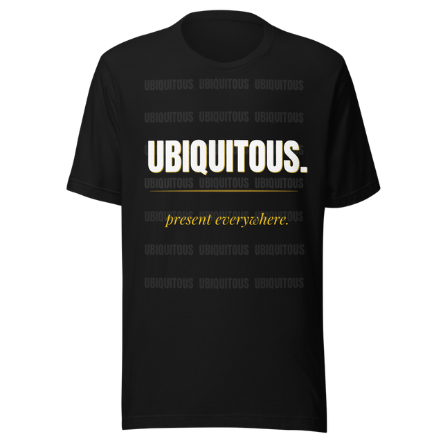UBIQUITOUS. Present Everywhere