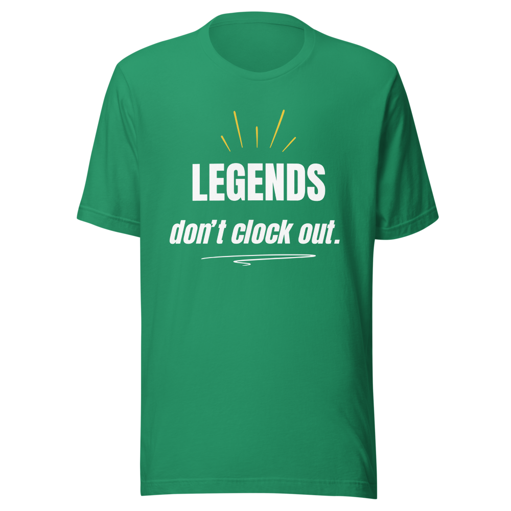 Legends Don't Clock Out — Bold Motivational Hustle