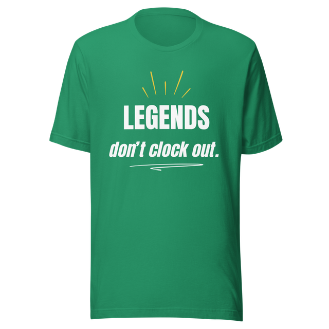 Legends Don't Clock Out — Bold Motivational Hustle