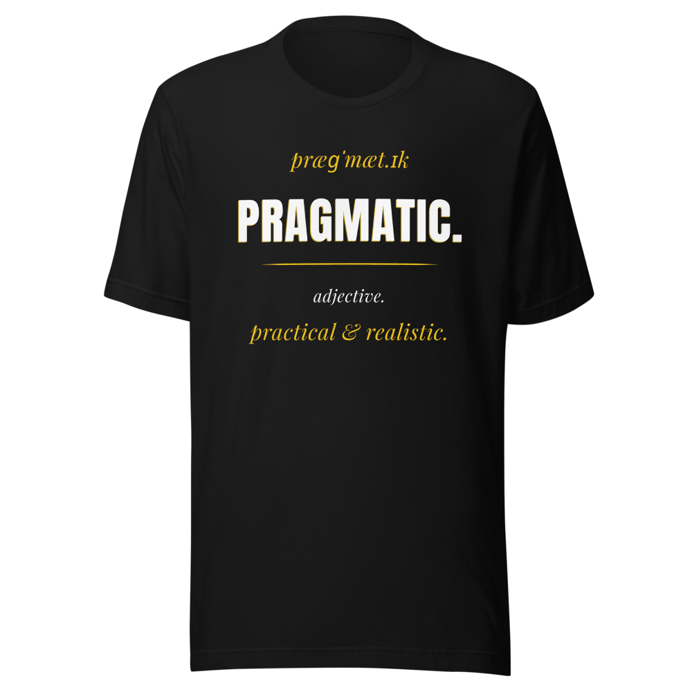 PRAGMATIC. Practical & Realistic