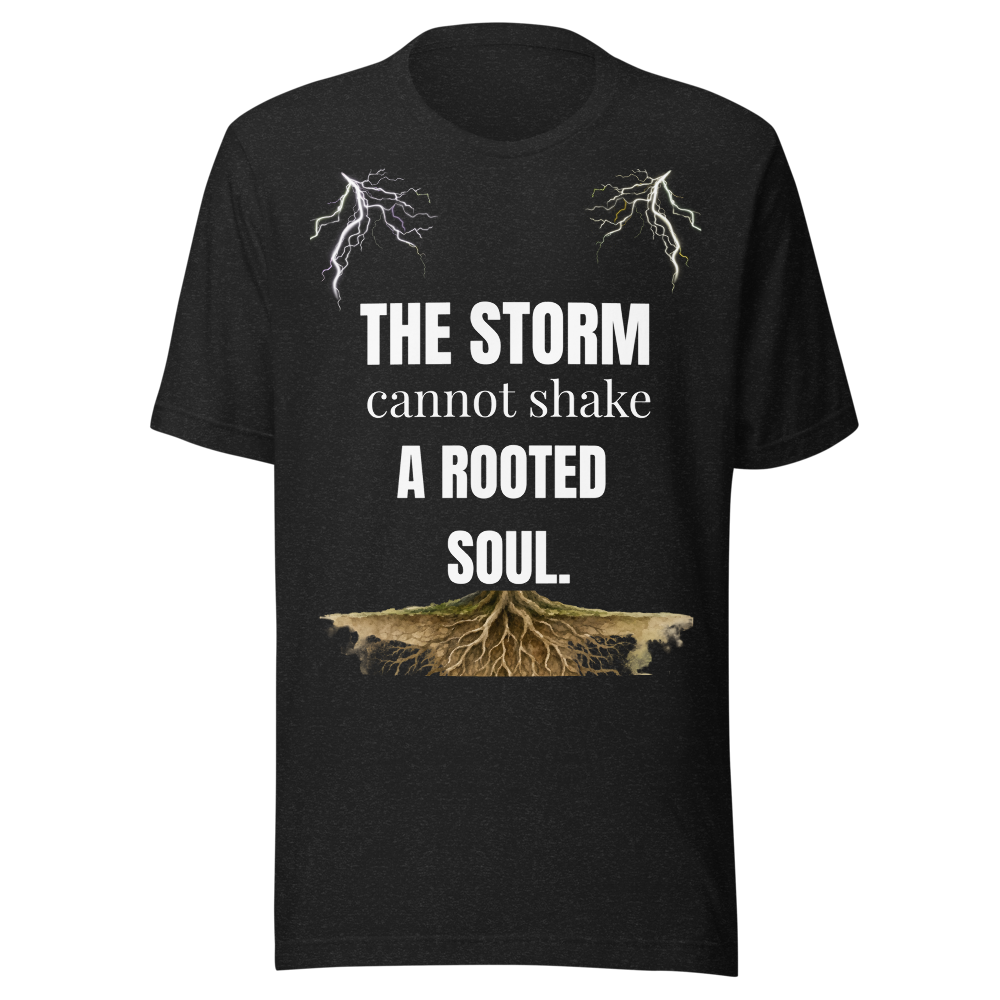 The Storm Cannot Shake A Rooted Soul