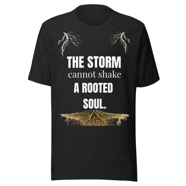 The Storm Cannot Shake A Rooted Soul