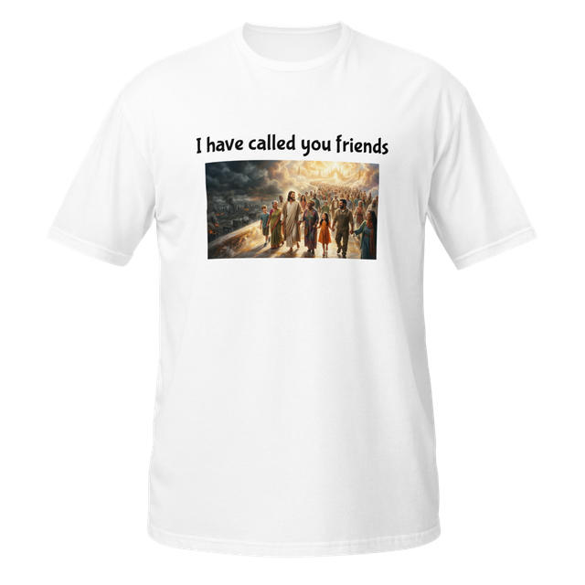 I have called you friends