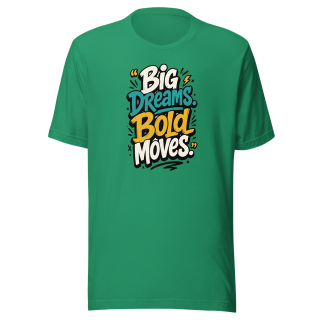 Big Dreams Bold Moves Inspirational T-Shirt