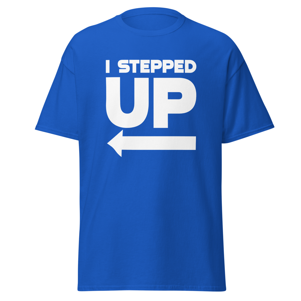 I Stepped Up Adult Tee