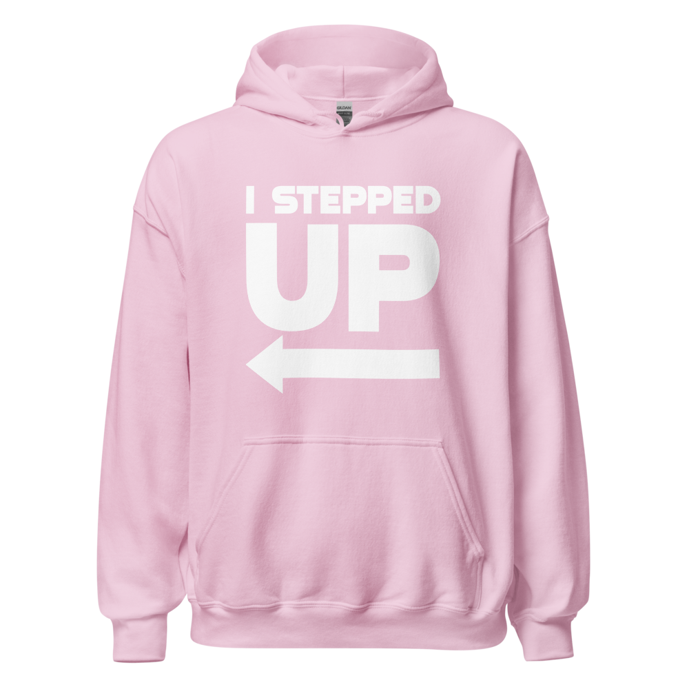 I Stepped Up Adult Hoodie