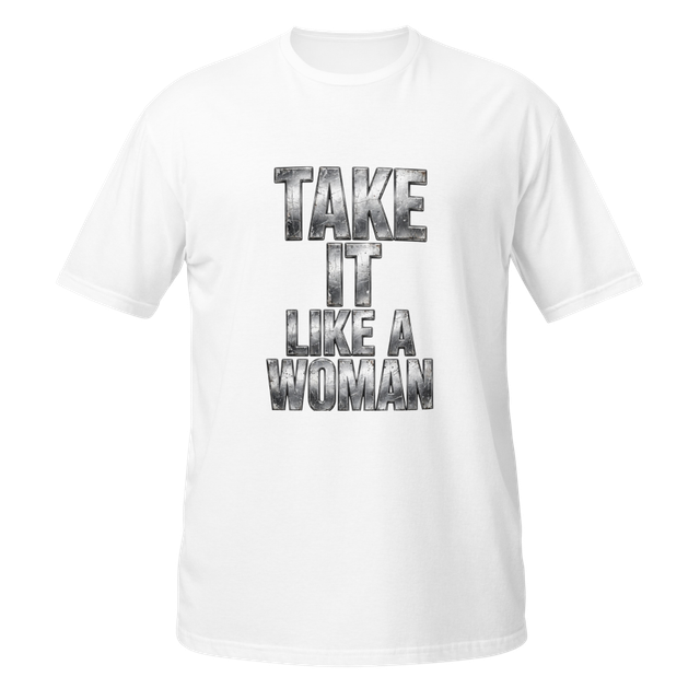 TAKE IT LIKE A WOMAN