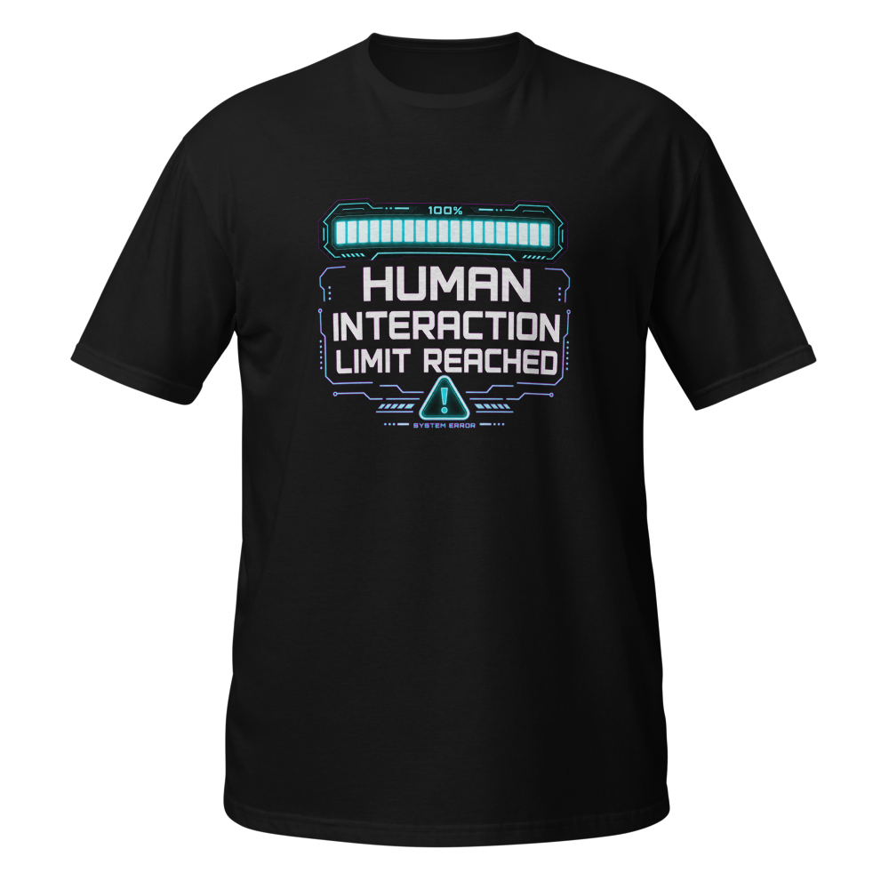 Human Interaction Limit Reached T-Shirt