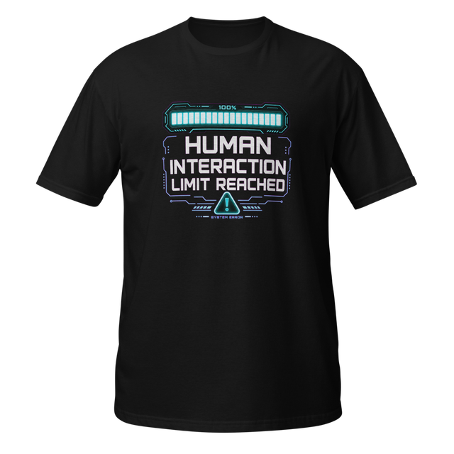 Human Interaction Limit Reached T-Shirt