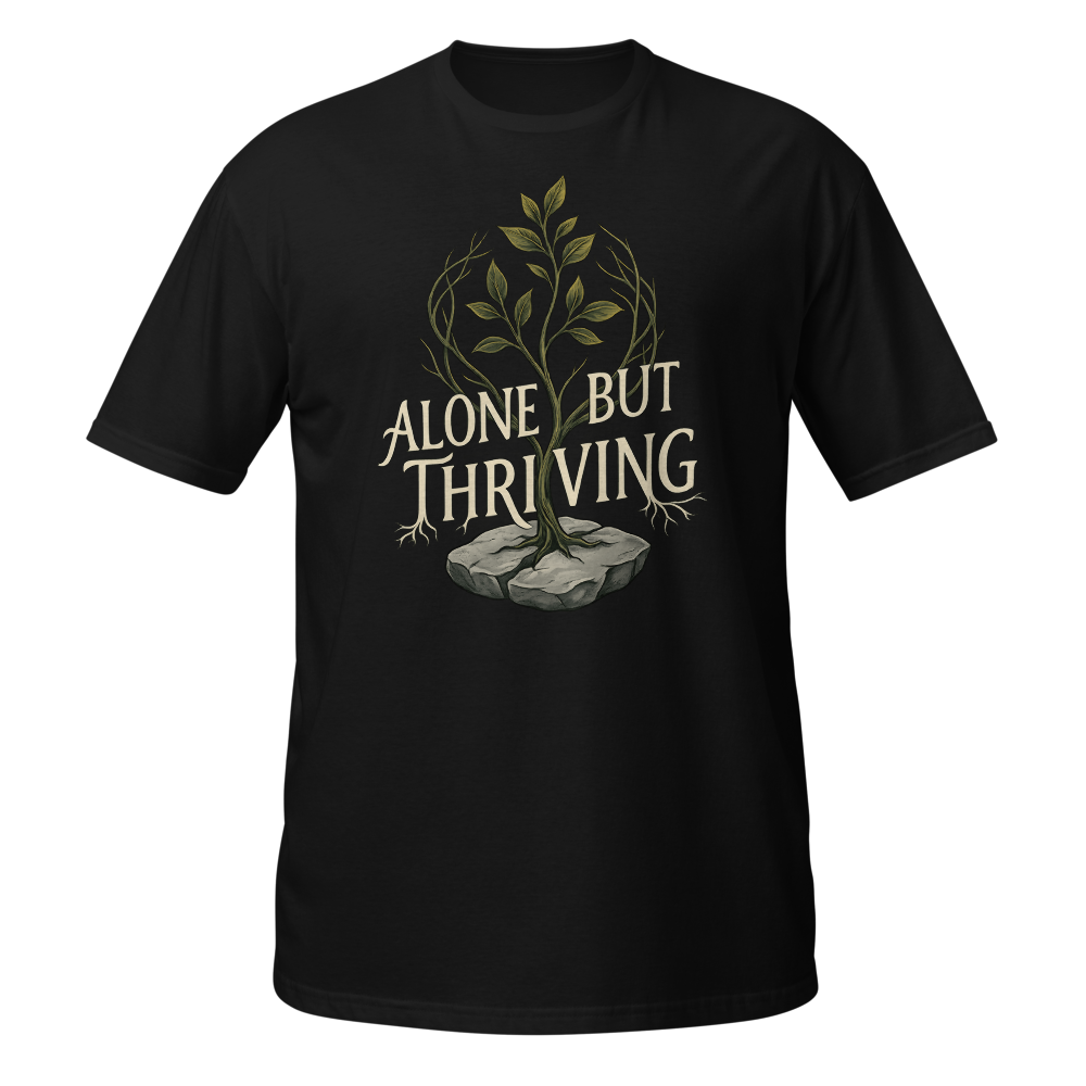 Alone But Thriving Graphic T-Shirt
