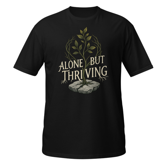 Alone But Thriving Graphic T-Shirt