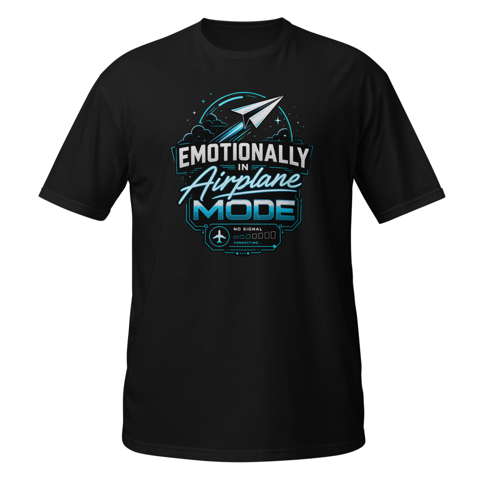 Emotionally In Airplane Mode T-Shirt