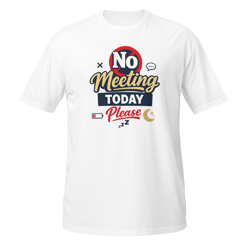 No Meeting Today Funny Graphic Tee