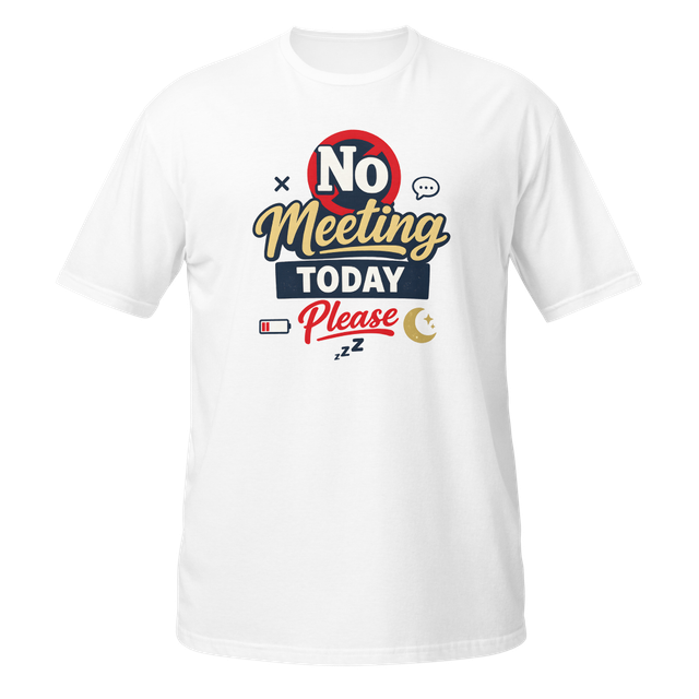 No Meeting Today Funny Graphic Tee