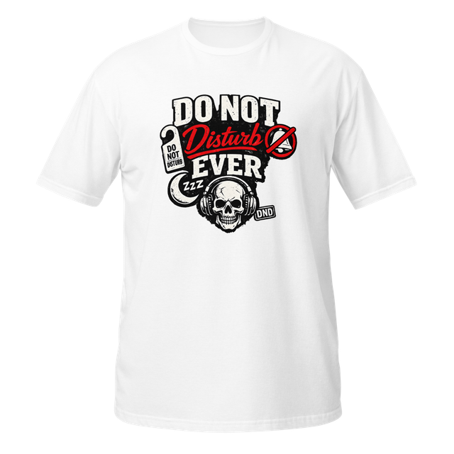 Do Not Disturb Ever Skull T-Shirt