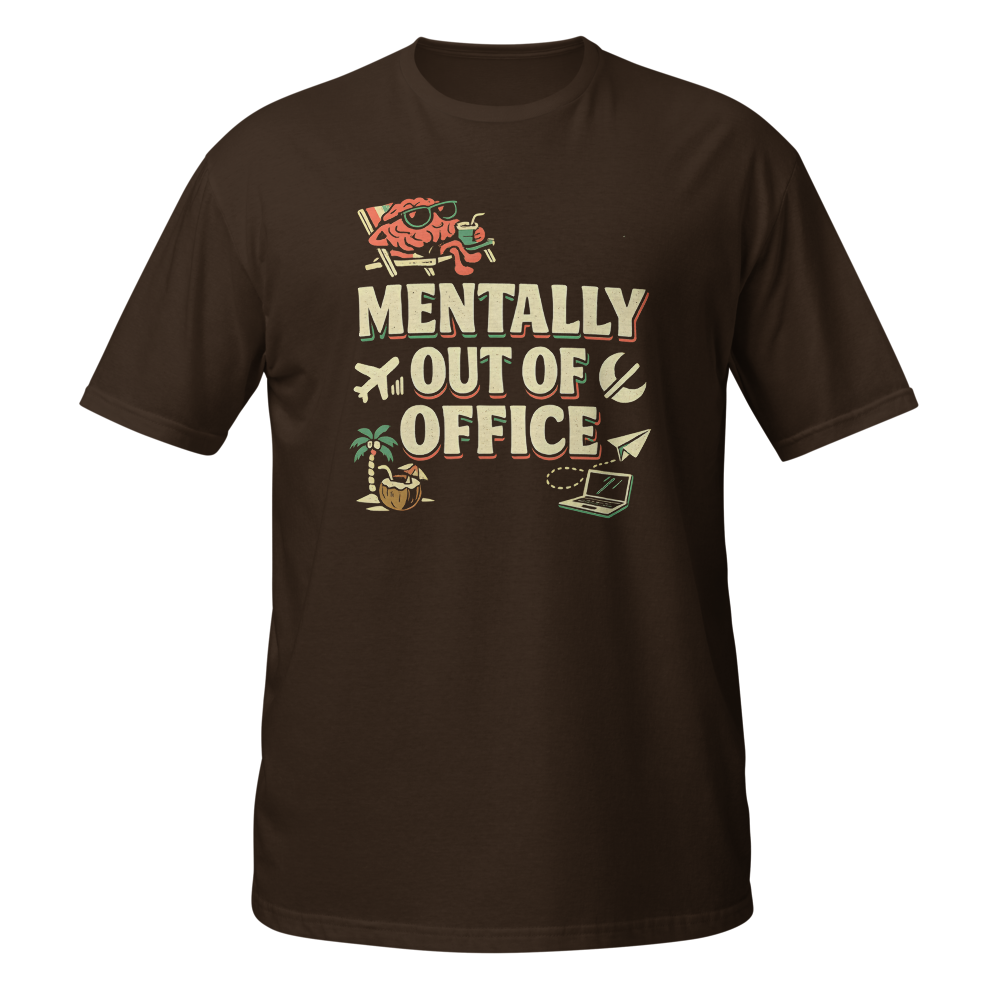 Mentally Out of Office Funny T-Shirt