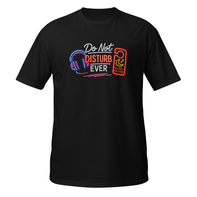 Do Not Disturb Ever Neon T-Shirt