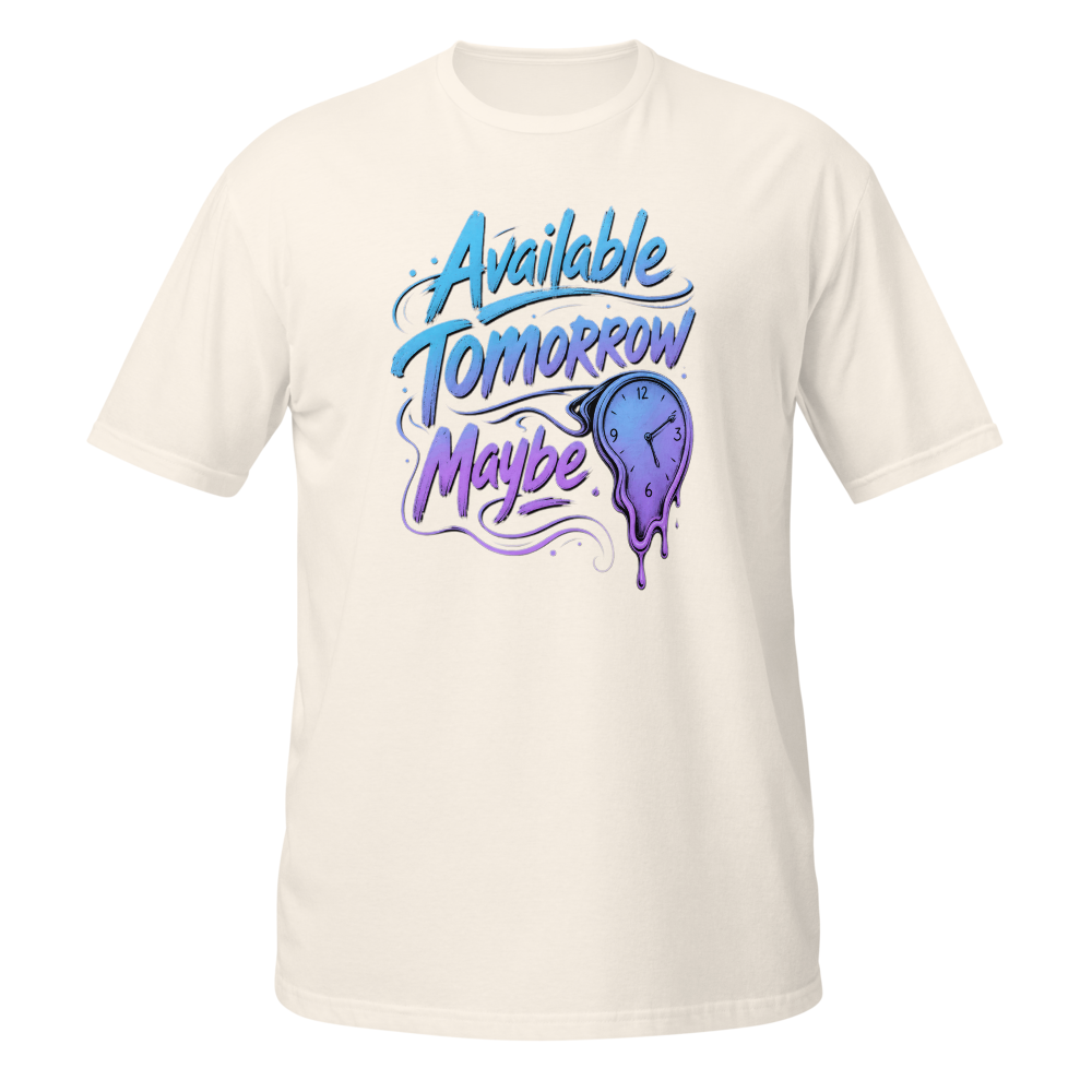 Available Tomorrow Maybe Unisex Softstyle Tee