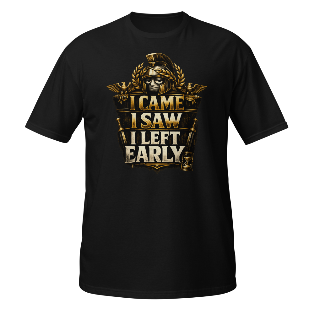 I Came, I Saw, I Left Early Funny Graphic Tee