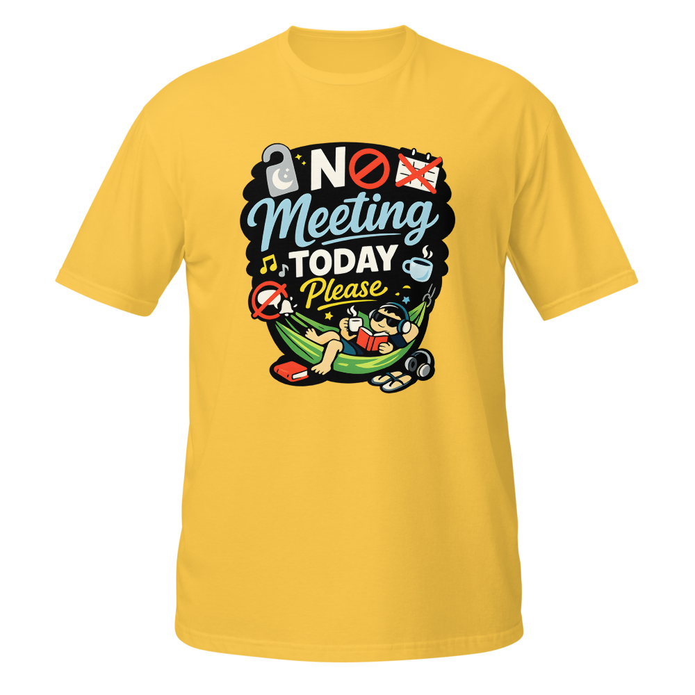 No Meeting Today Please Funny T-Shirt