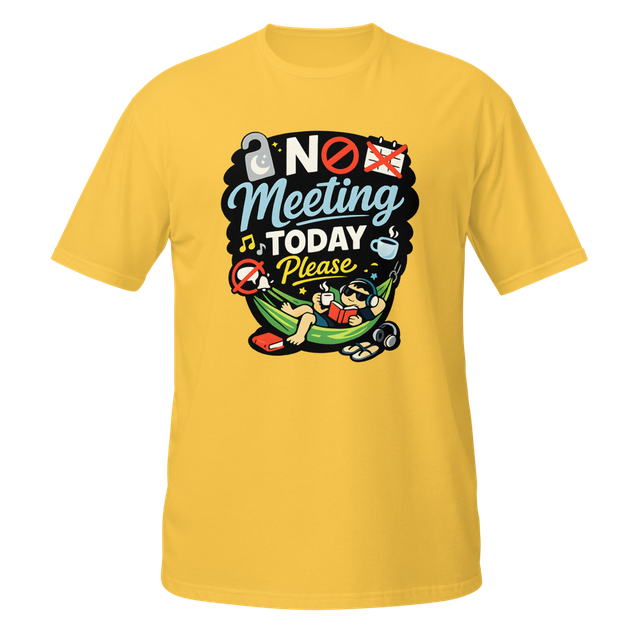 No Meeting Today Please Funny T-Shirt